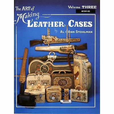 The Art Of Making Leather Cases, Vol. 3 [paperback] Stohlman, Al,stohlman, Ann