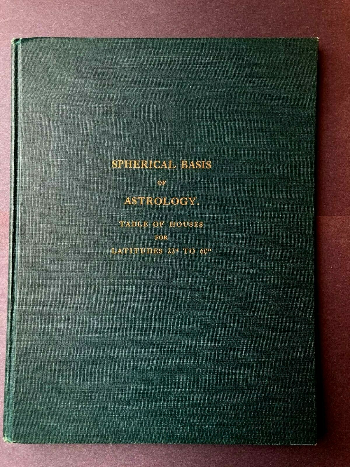 Vintage Book Spherical Basis Of Astrology Table Of Houses Latitudes 22 60 Dalton